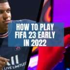 how to play fifa 23 early