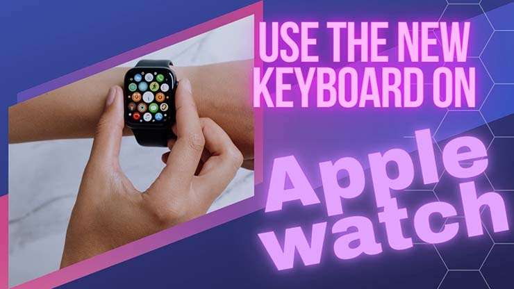 Exclusive keyboard on apple watch in 2022