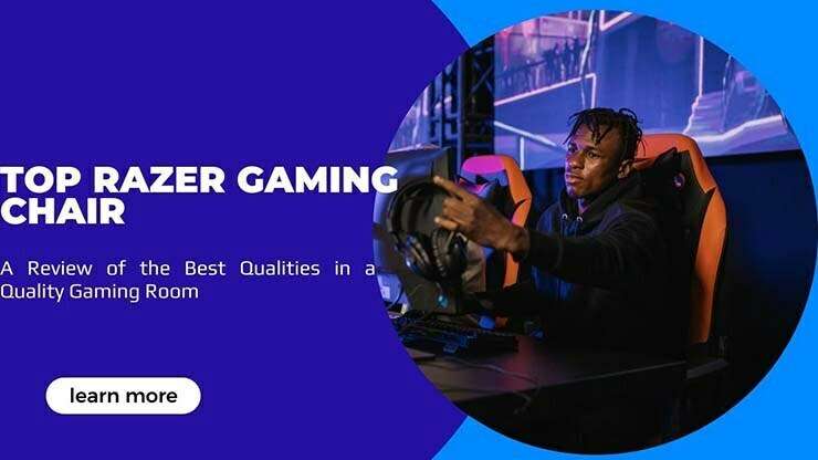 Best Razer gaming chair: A Review of the Best Qualities in a Quality Gaming Room in 2022.