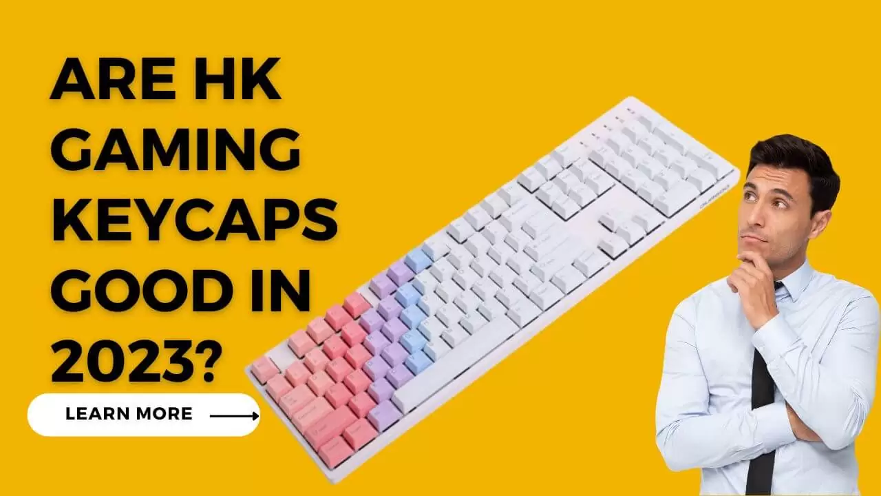 Are HK Gaming Keycaps Good In 2023