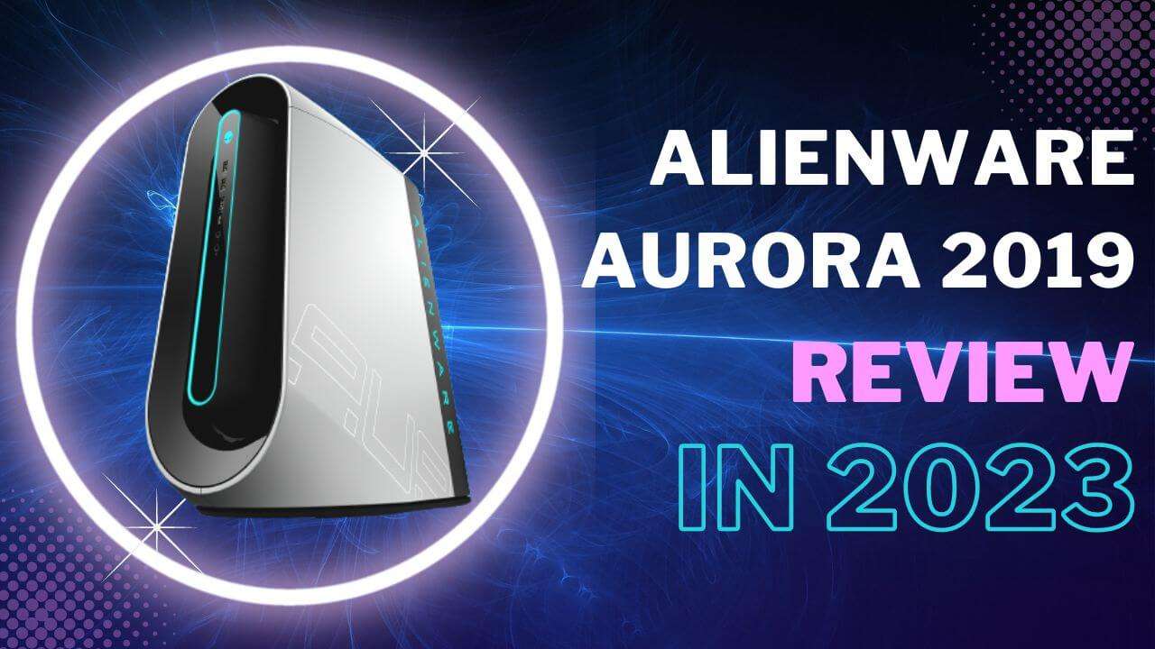 alienware aurora 2019 performence review